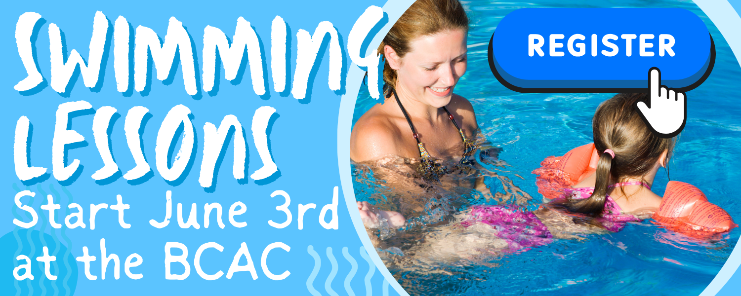 Swimming Lessons start June 3rd at the BCAC. Click here to register.